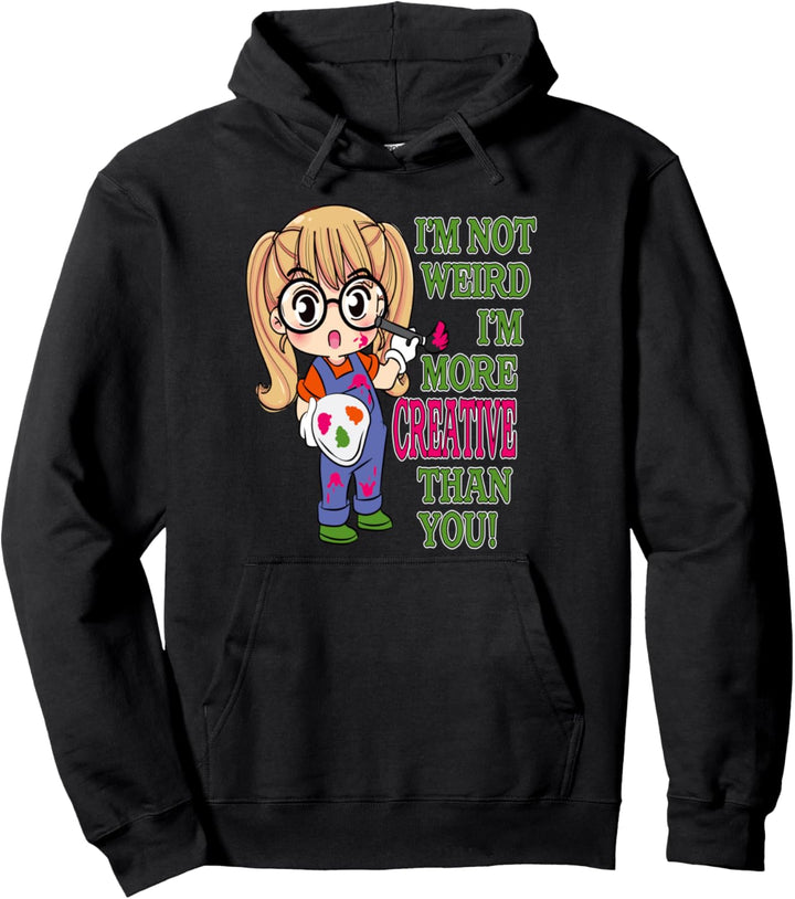 I'm Not Weird I'm Just More Creative Than You Chibi Anime Pullover Hoodie
