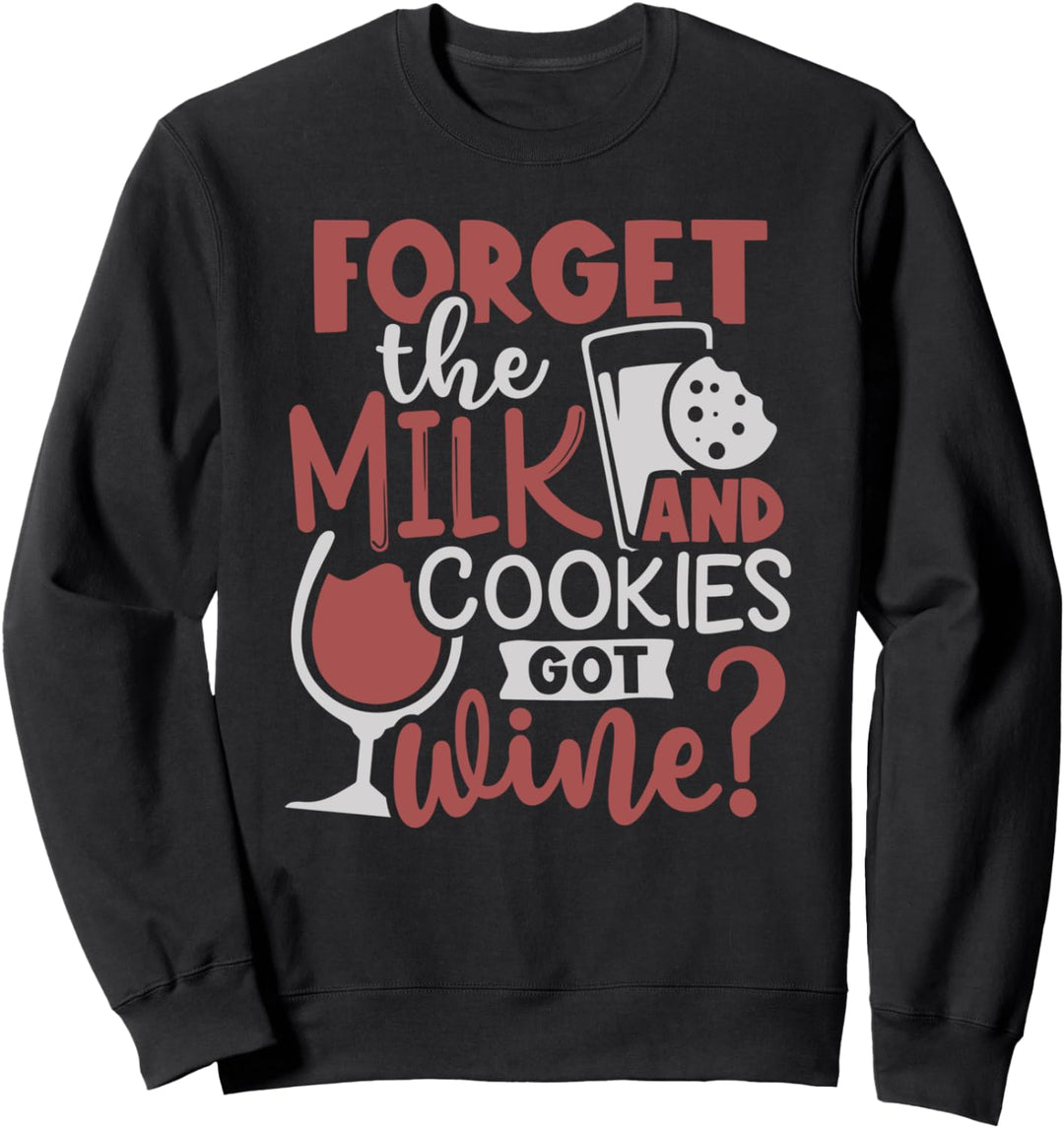 Vergessen Sie die Milch und Kekse Got Wine? Weihnachten Sweatshirt