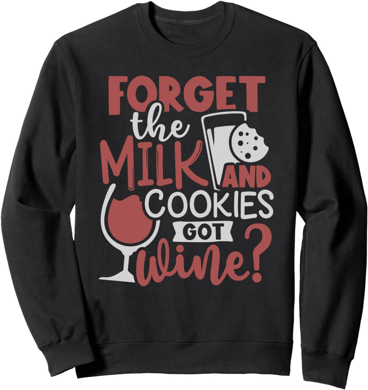 Vergessen Sie die Milch und Kekse Got Wine? Weihnachten Sweatshirt