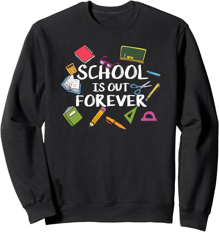 School Is Out Forever - Spruch für Schüler - Schule Sweatshirt
