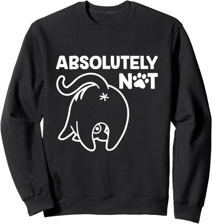 Cat Lover - Absolutely Not Funny Behind - Cute Kitten Sweatshirt