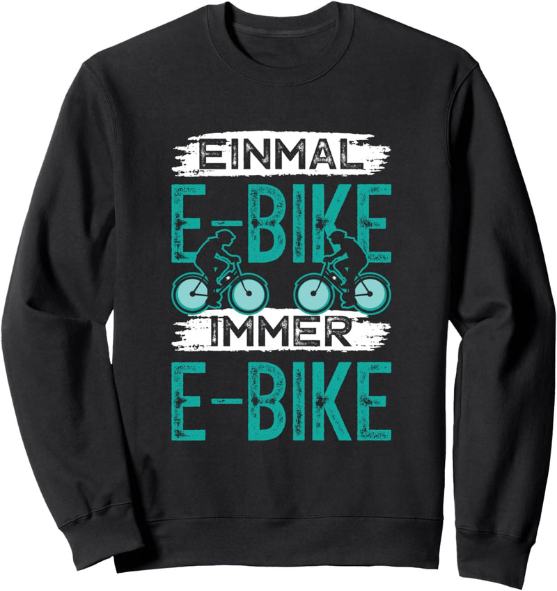 E-Bike Witze I Elektrofahrrad Sprüche I Radfahrer Geschenke Sweatshirt