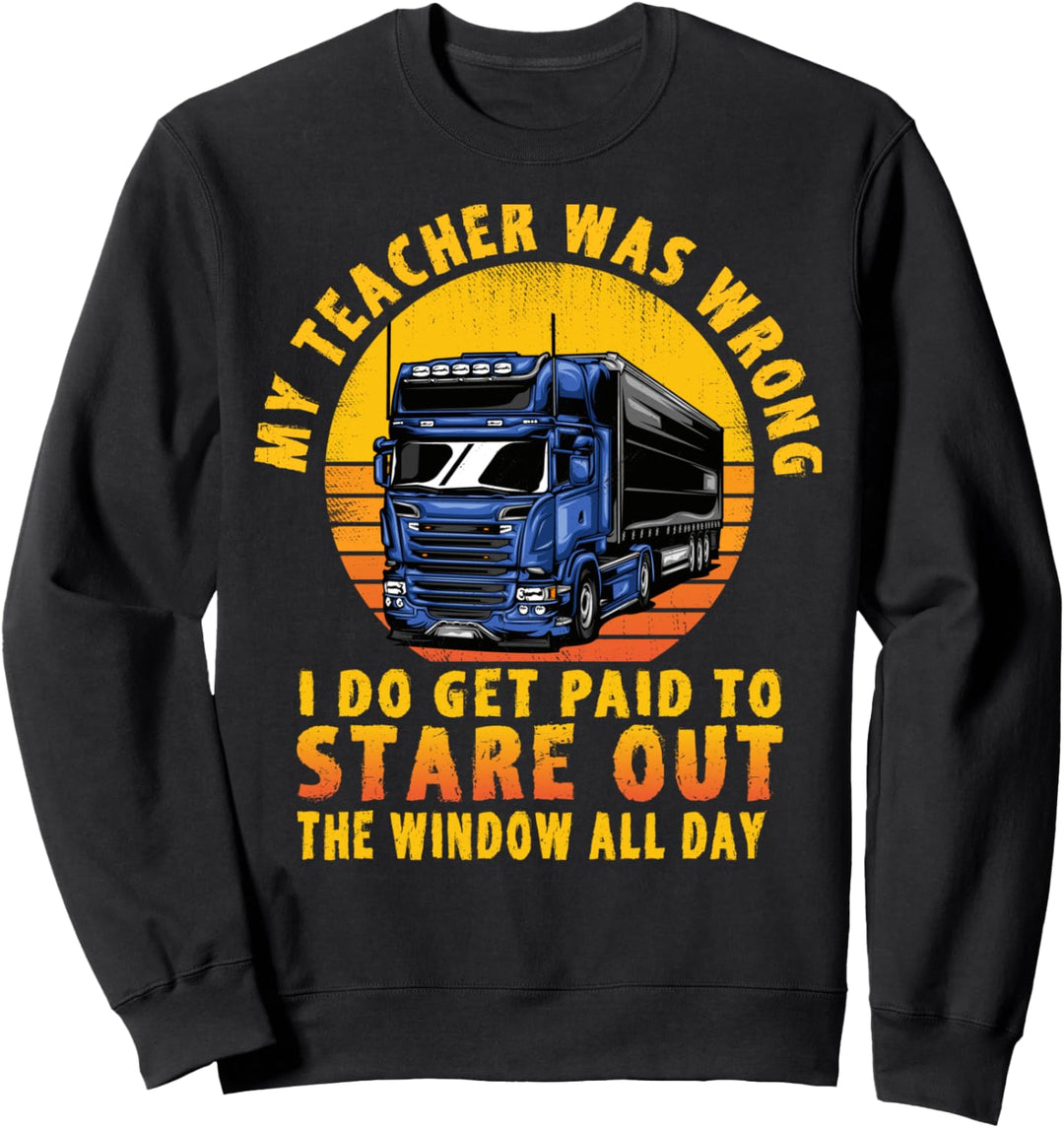 My Teacher was wrong LKW Fahrer Sweatshirt