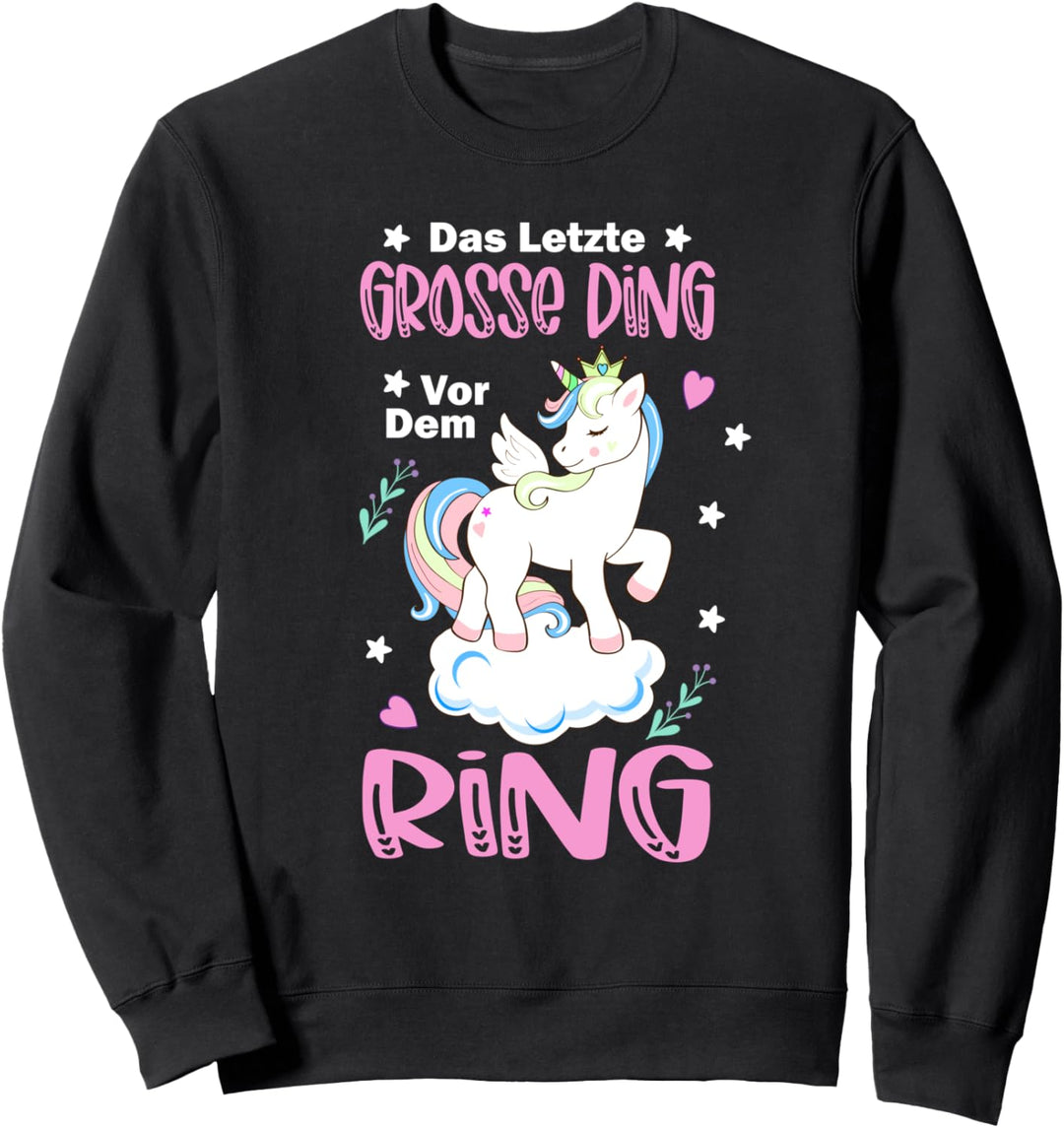 Das letzte grosse Ding vor dem Ring Einhorn Sweatshirt