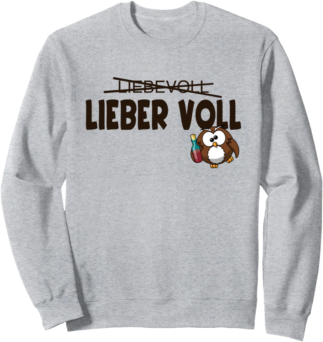 Lieber voll - als liebevoll Pulli Sweatshirt