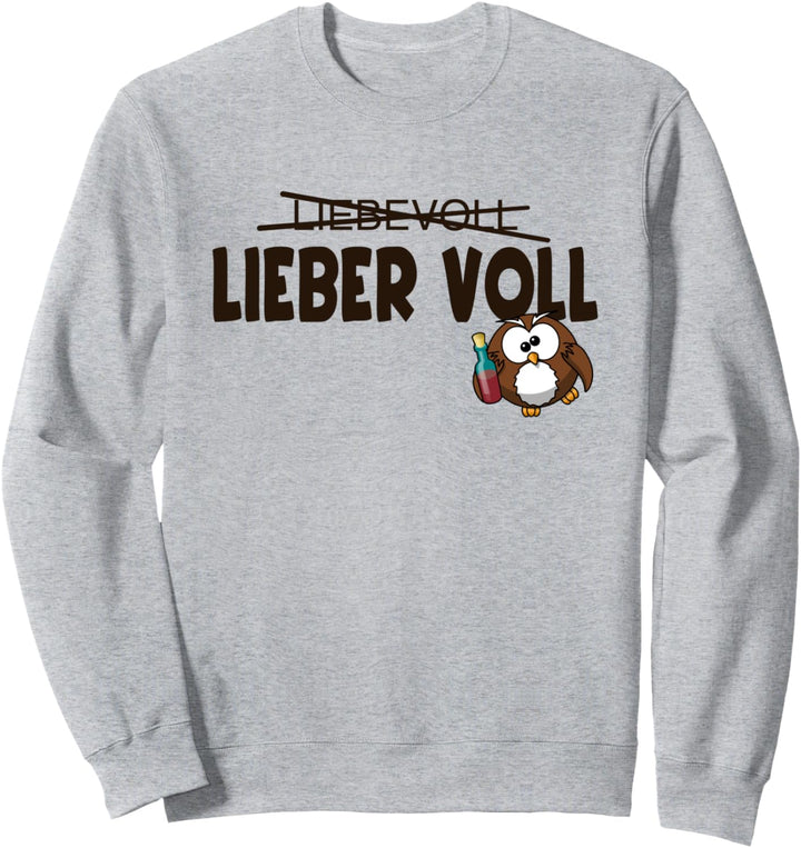 Lieber voll - als liebevoll Pulli Sweatshirt