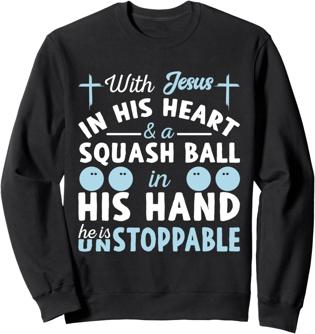 With Jesus In Heart He Is Unstoppable - Squashspieler Sweatshirt