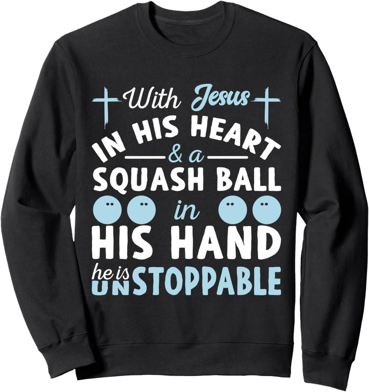 With Jesus In Heart He Is Unstoppable - Squashspieler Sweatshirt