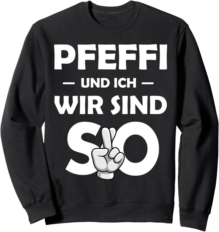 Pfeffi Und Ich Wir Sind So Saufen Party Malle Sweatshirt