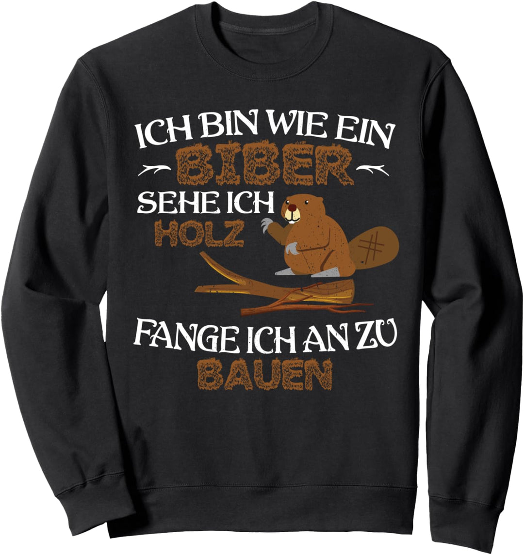 Schreiner Holz Biber Bauherr Tischler Holzwurm Zimmermann Sweatshirt