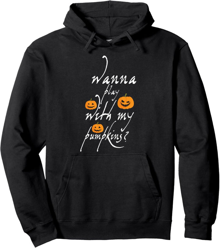 Willst du mit meinen Kürbissen Halloween spielen? Pullover Hoodie