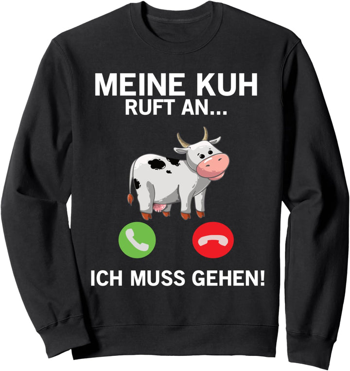 Kuh ruft an ich muss gehen! Sweatshirt