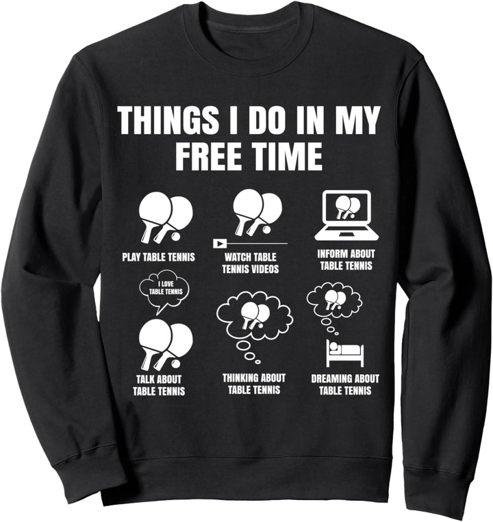 Things I Do In My Free Time Table Tennis Spruch Tischtennis Sweatshirt