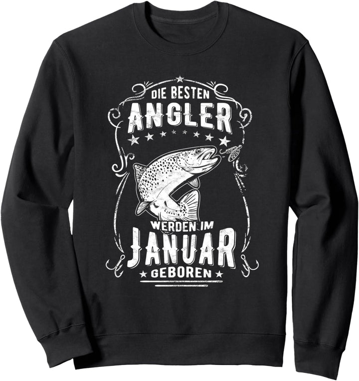 Zum Geburtstag: Die besten Angler sind im Januar geboren Sweatshirt