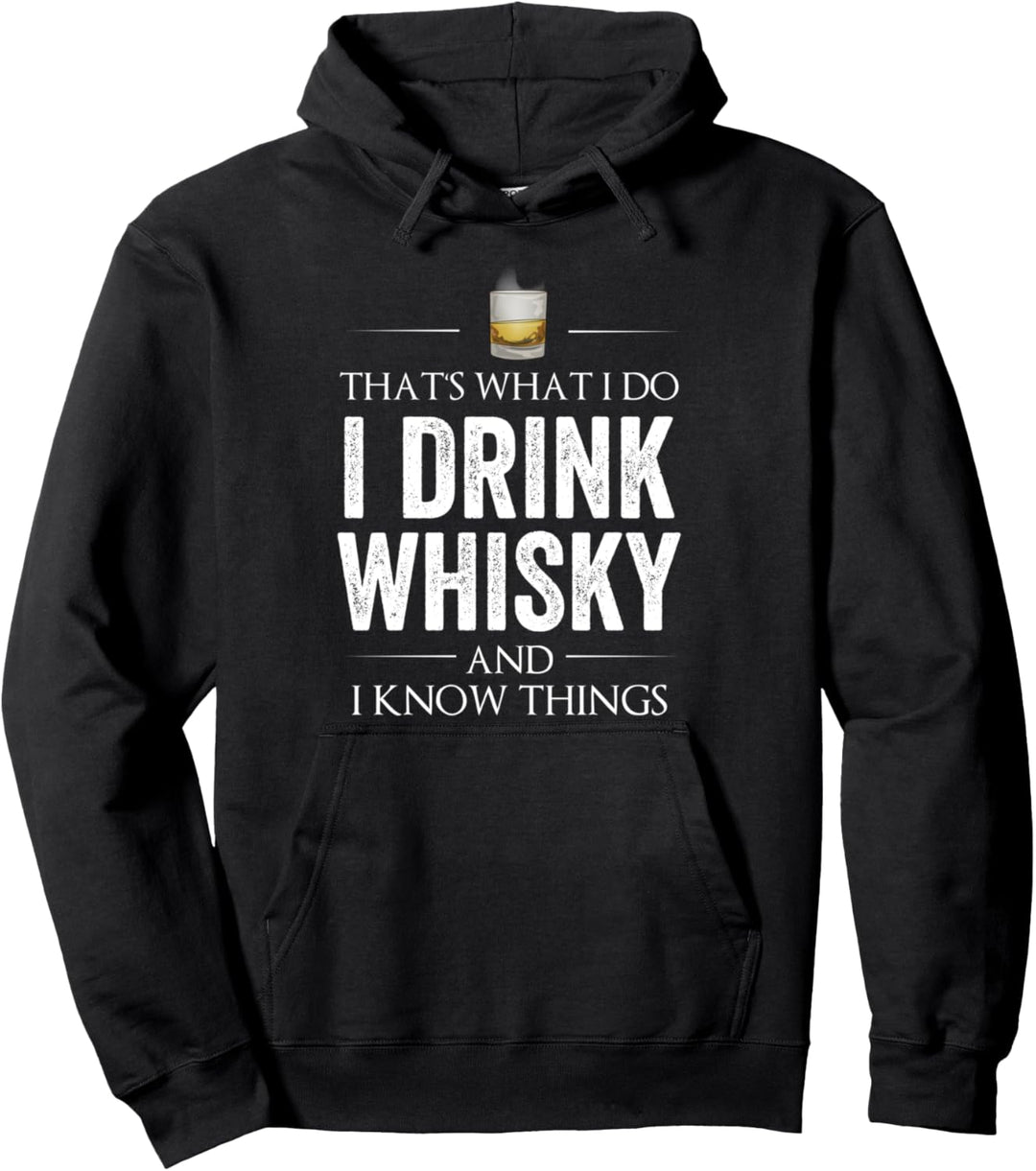 That´s What I Do I Drink Whisky And I Know Things Pullover Hoodie