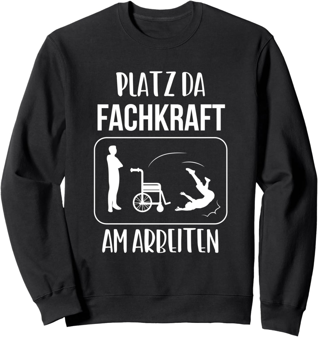Platz Da Fachkraft Am Arbeiten Altenpfleger Krankenschwester Sweatshirt