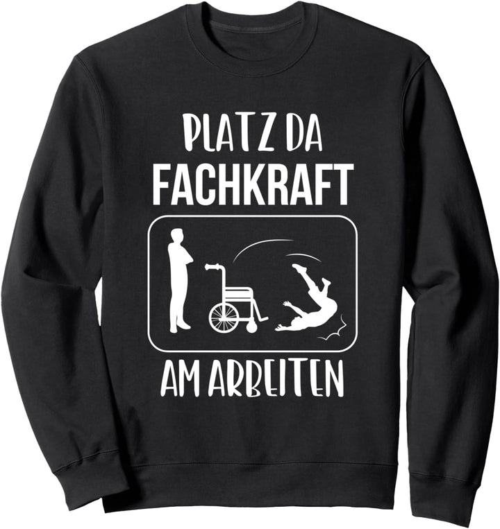 Platz Da Fachkraft Am Arbeiten Altenpfleger Krankenschwester Sweatshirt