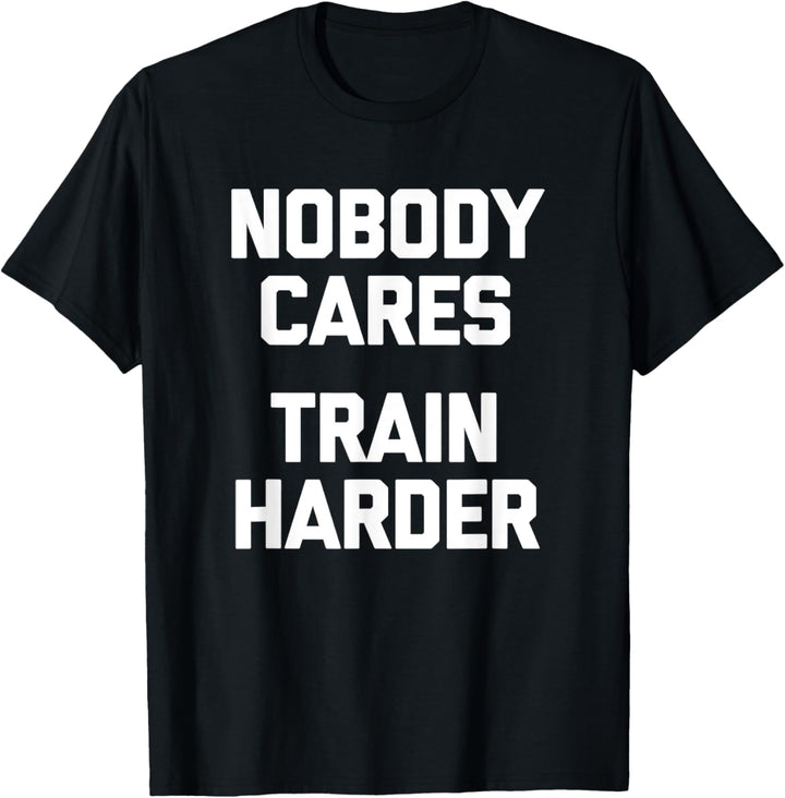 Lustiges Fitness-Shirt: Nobody Cares, Train Harder - lustiges Workout T-Shirt