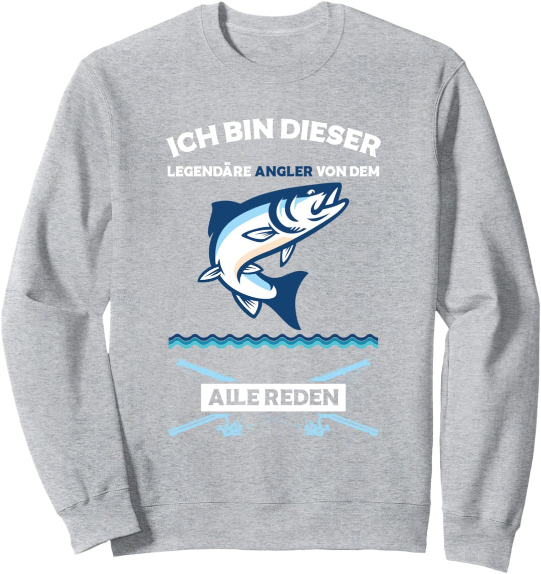 Angeln Ich Bin Dieser Legendäre Angler Von Dem Alle Reden Sweatshirt