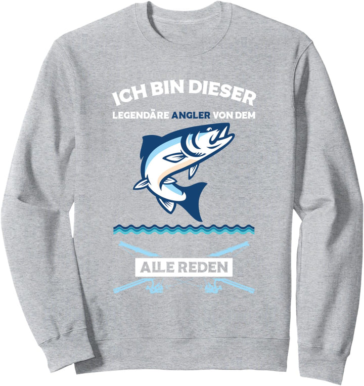 Angeln Ich Bin Dieser Legendäre Angler Von Dem Alle Reden Sweatshirt