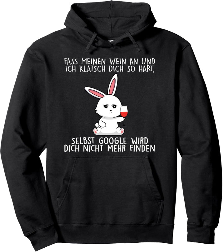 fass mein wein an und ich klatsch dich so hart Pullover Hoodie