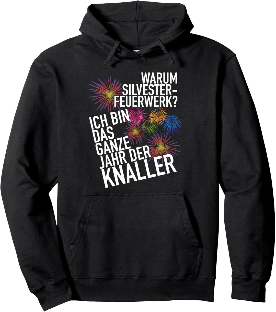 Ich bin das ganze Jahr ein Knaller Silvester Pullover Hoodie