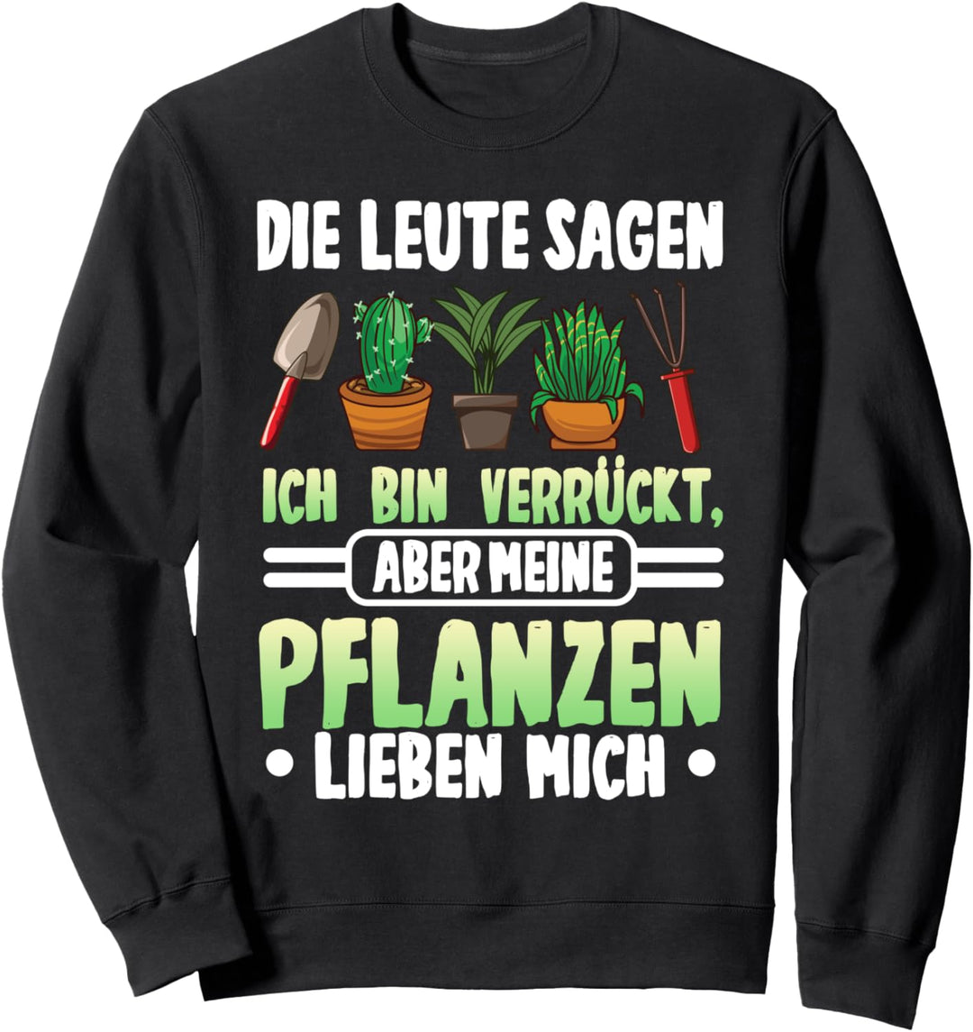 Meine Pflanzen lieben mich, Lustiger Spruch, Hobbygärtner Sweatshirt