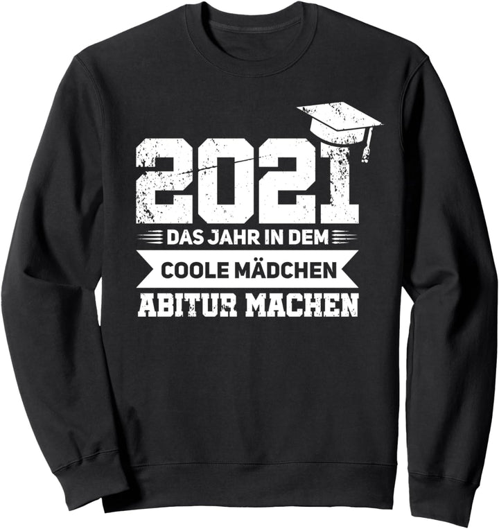 Abitur 2021 Abi Schulabschluss Sweatshirt