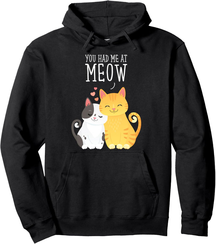 You had me at Meow Cute Cat Design Pullover Hoodie