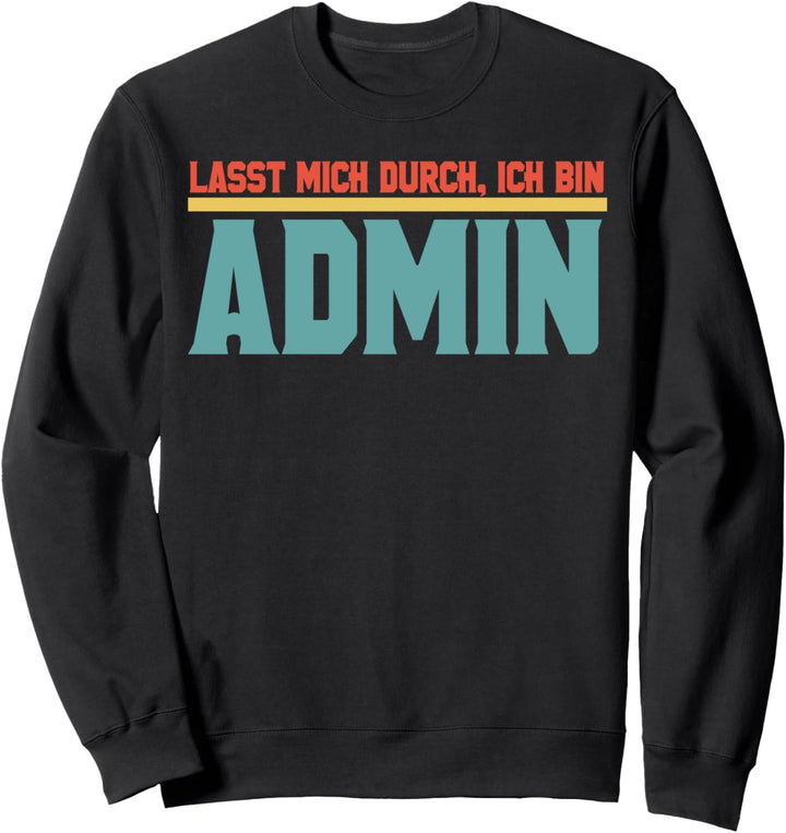 Lasst mich durch, ich bin Admin - Retro Admin Sweatshirt
