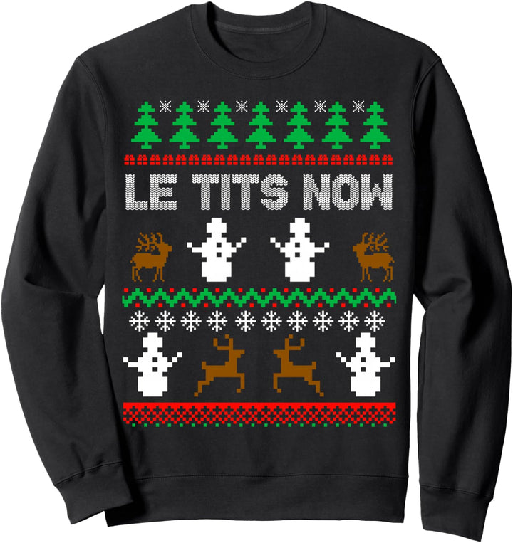 Le Tits Now Lustiger Sarcastic Unhöflicher Weihnachtspullover Sweatshirt