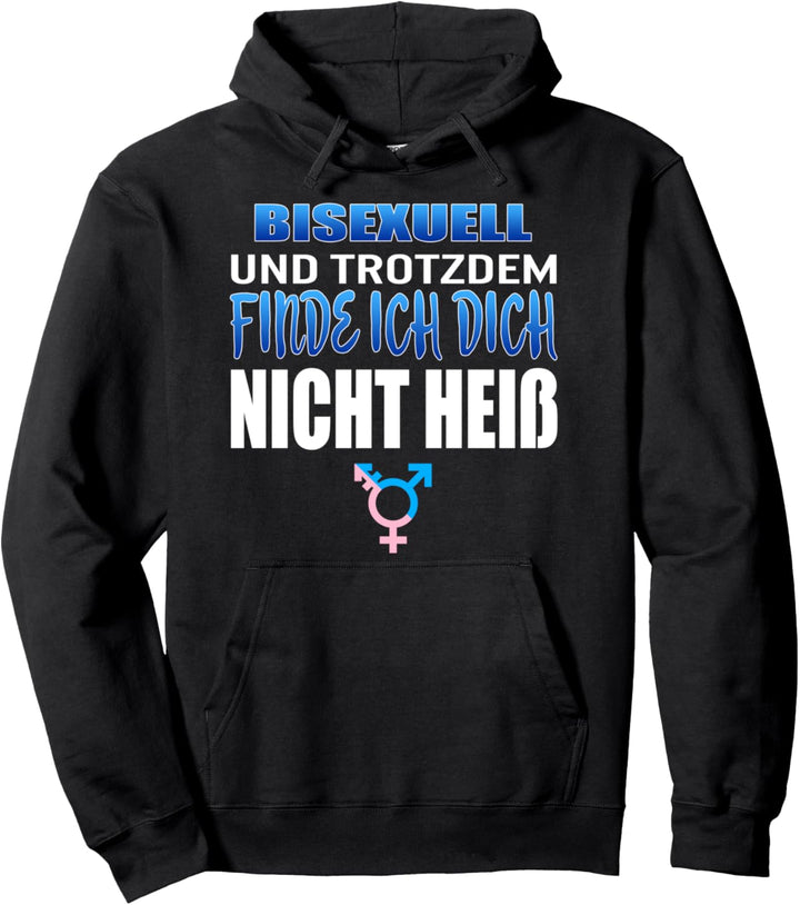 Bisexuell Und Trotzdem Finde Ich Dich Nicht Heiss Lgbt-Q Pullover Hoodie