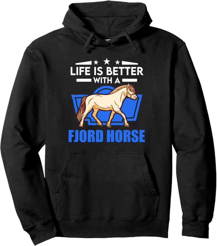 Life is better with a Fjord Horse Fjordpferd Pullover Hoodie