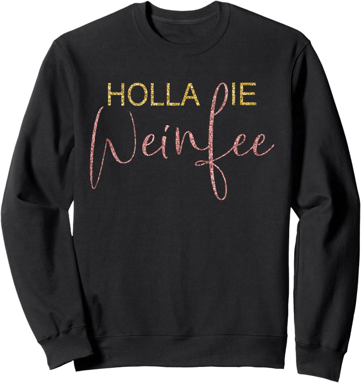 Wein Geschenkidee - Holla die Weinfee - Weinkenner Sweatshirt