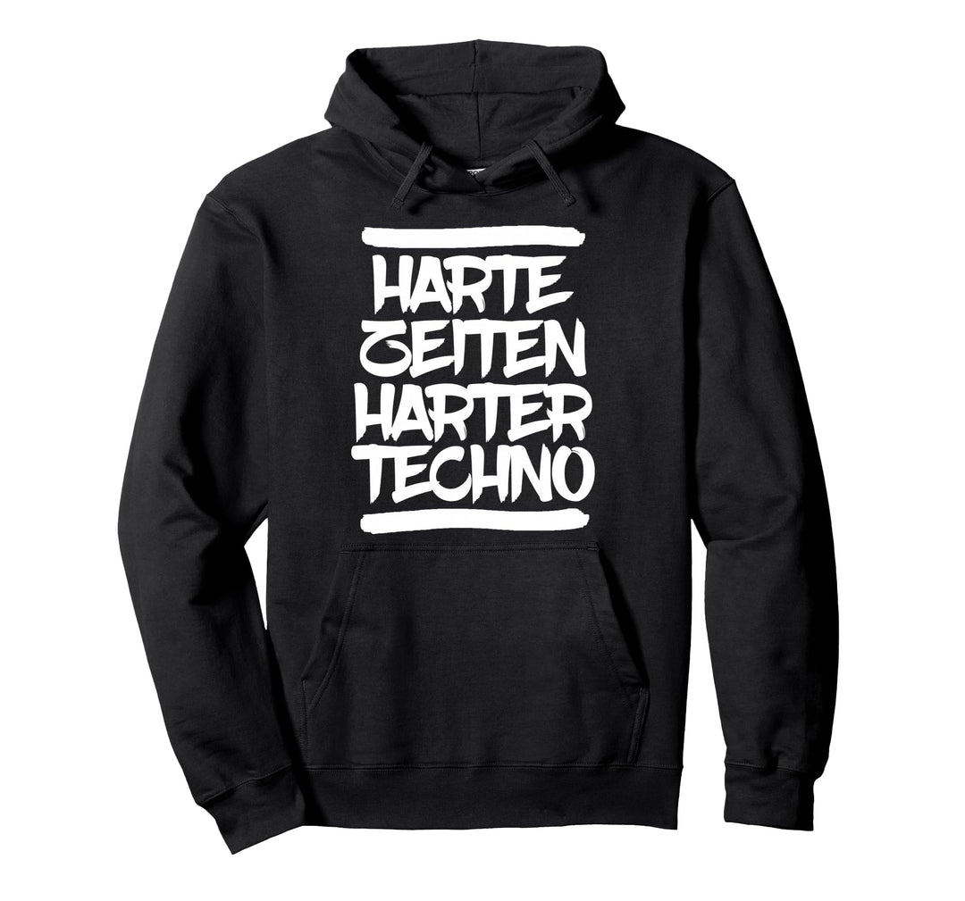 Techno Musik Harte Zeiten Harter Techno Pullover Hoodie