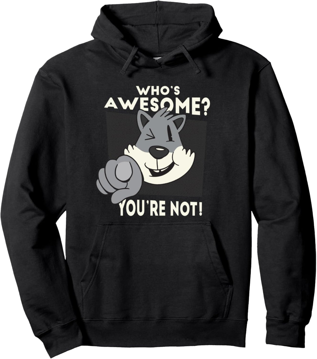 Wer ist grossartig? You're Not! Sarkasm Antisocial sarkastischer Witz Pullover Hoodie