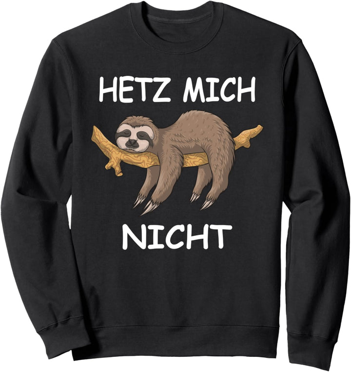 Faultier Spruch Design - HETZ MICH NICHT Sweatshirt