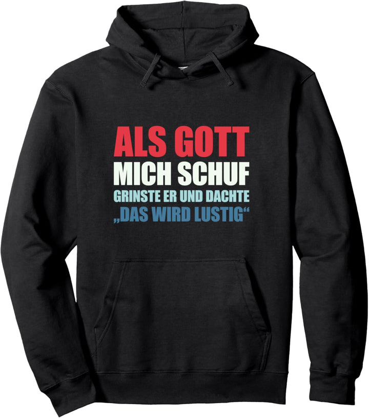 Als Gott Mich Schuf Grinste Er, witziges Sprüche Pullover Hoodie
