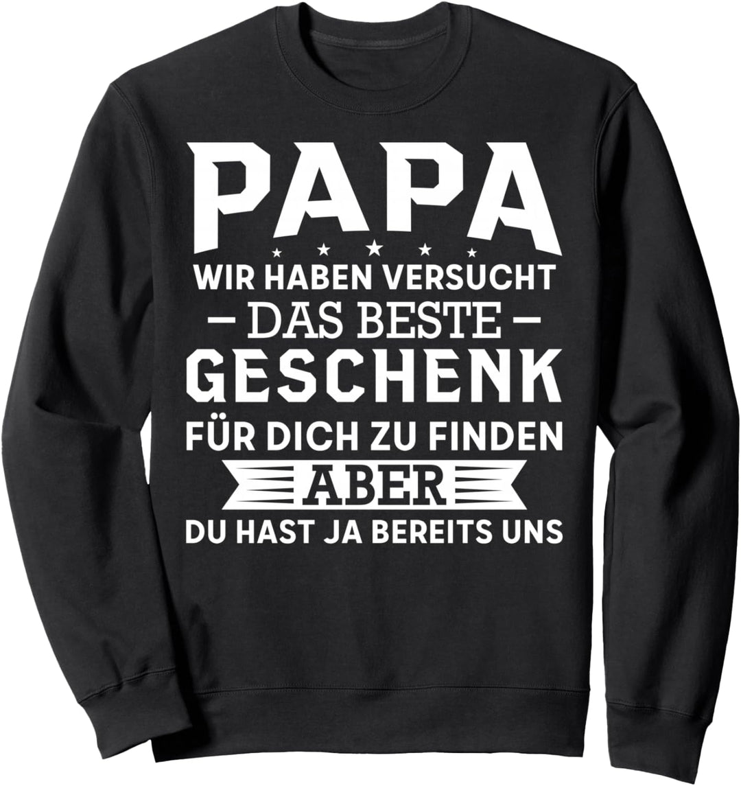Papa wir haben versucht das Beste Geschenk Sweatshirt