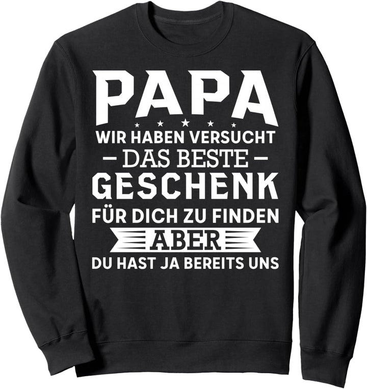 Papa wir haben versucht das Beste Geschenk Sweatshirt