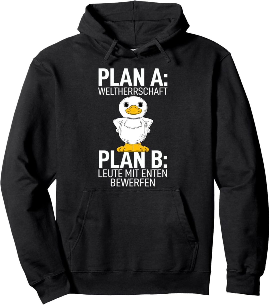 Ente Plan A Weltherrschaft Plan B Leute mit Enten bewerfen Pullover Hoodie