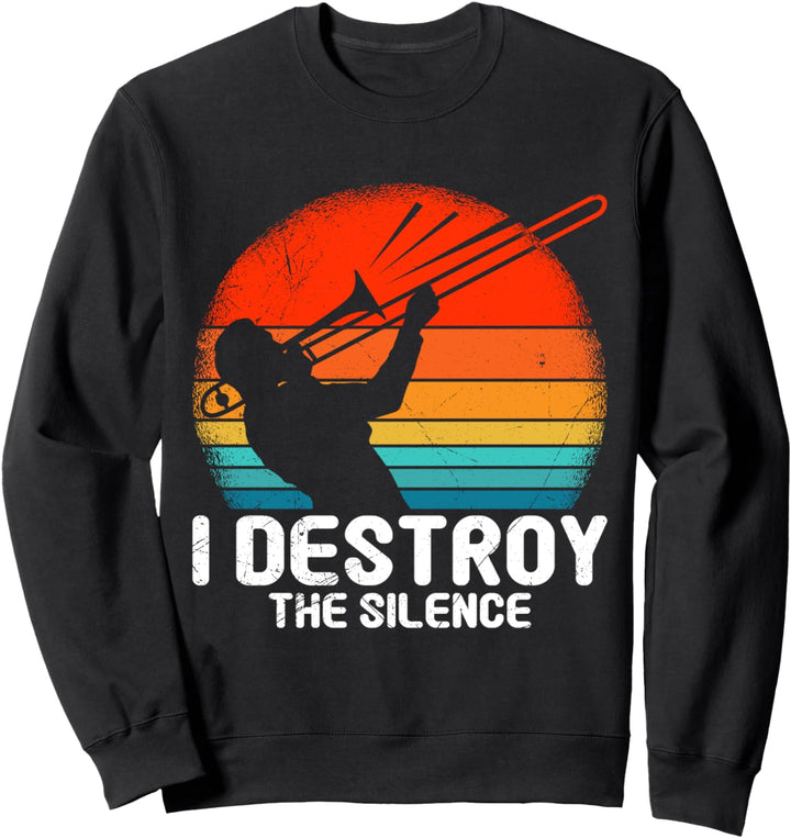 Ich zerstöre die Stille mit meiner Posaune Sweatshirt