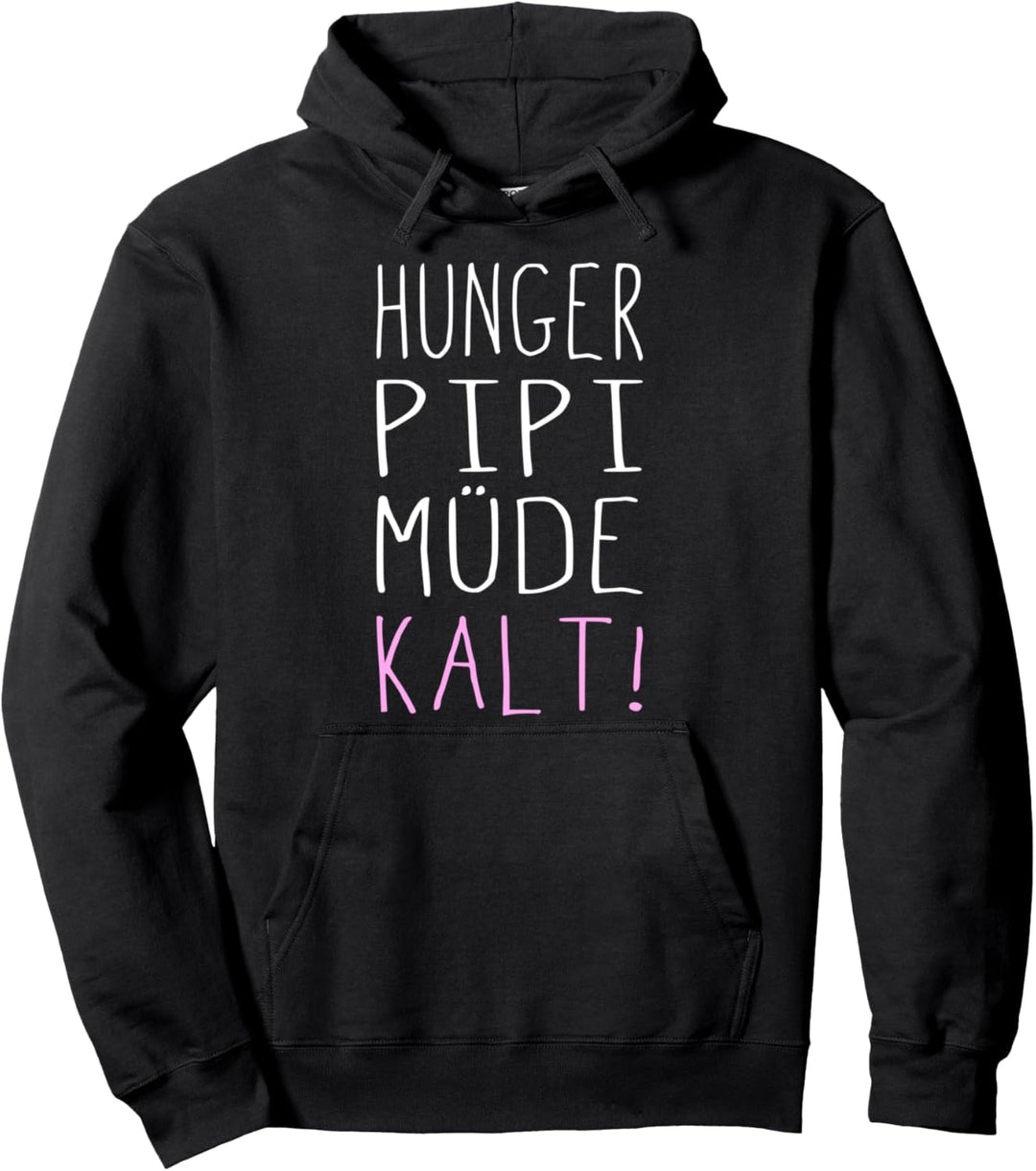 Hunger Pipi Müde Kalt Lustig Sprüche Ironie Statement Fun Pullover Hoodie
