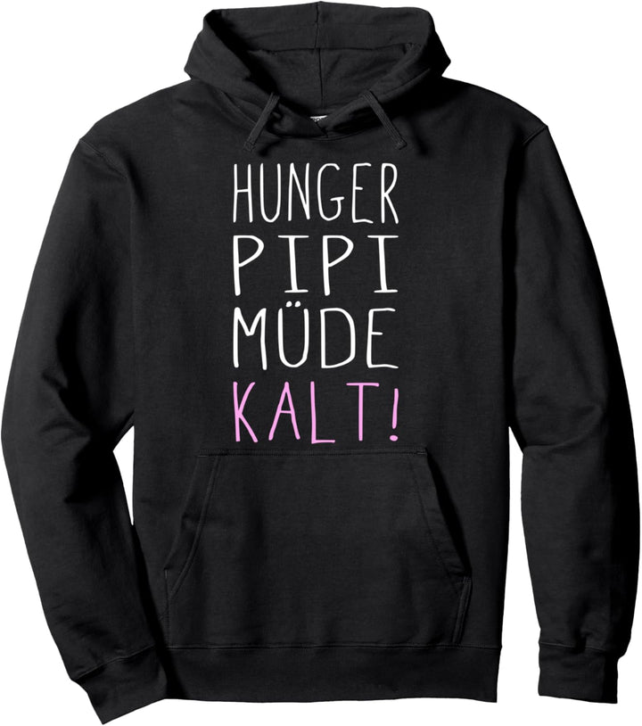 Hunger Pipi Müde Kalt Lustig Sprüche Ironie Statement Fun Pullover Hoodie
