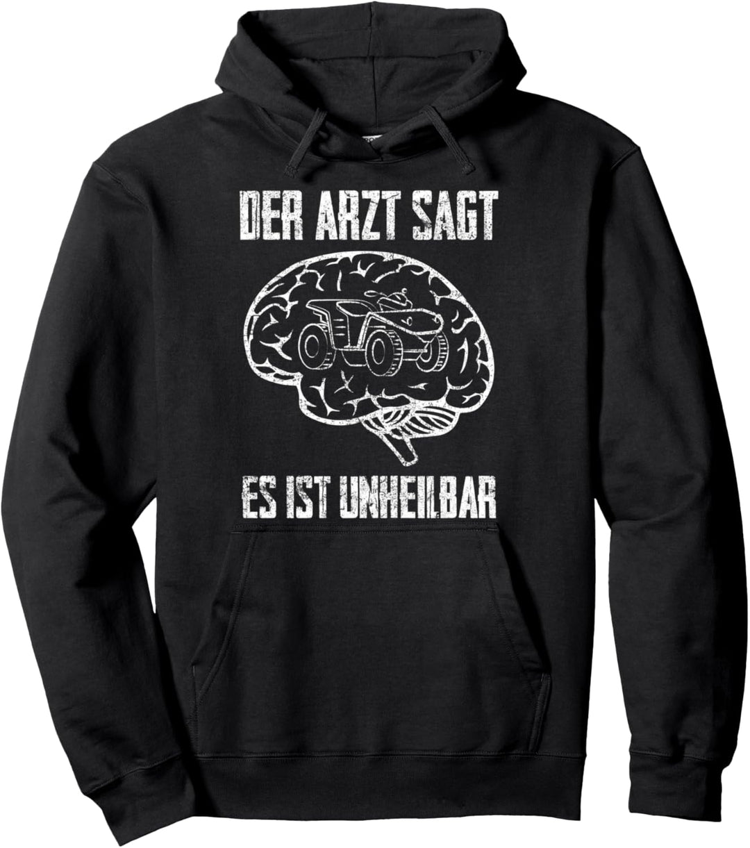 Der Arzt Sagt Es Ist Unheilbar ATV Quad Quadfahrer Pullover Hoodie