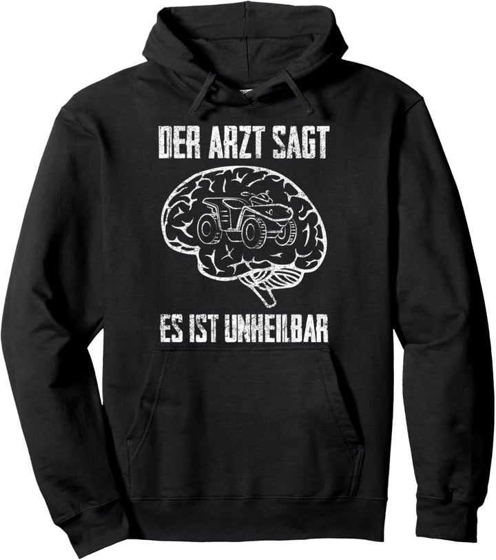 Der Arzt Sagt Es Ist Unheilbar ATV Quad Quadfahrer Pullover Hoodie