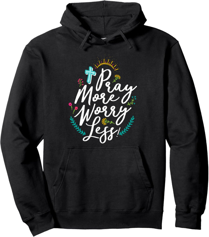Bete mehr Sorgen Sie sich weniger christlicher Glaube für Männer Frauen Pullover Hoodie