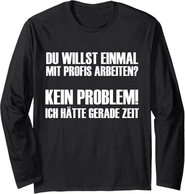 Du möchtest einmal mit Profis arbeiten? Kein Problem! Langarmshirt