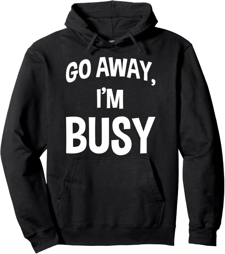 Geh weg Beschäftigt Lustig Unhöflich Einzelgänger Pullover Hoodie