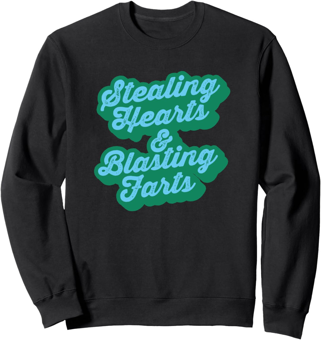 Stealing Hearts & Blasting Farts Funny Retro Script Sweatshirt